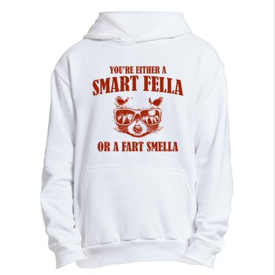 YouRe Either A Smart Fella Or A Fart Smella Urban Pullover Hoodie