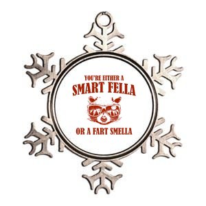 YouRe Either A Smart Fella Or A Fart Smella Metallic Star Ornament