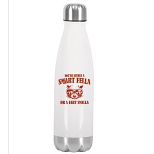 YouRe Either A Smart Fella Or A Fart Smella Stainless Steel Insulated Water Bottle