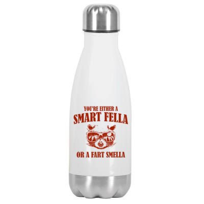 YouRe Either A Smart Fella Or A Fart Smella Stainless Steel Insulated Water Bottle