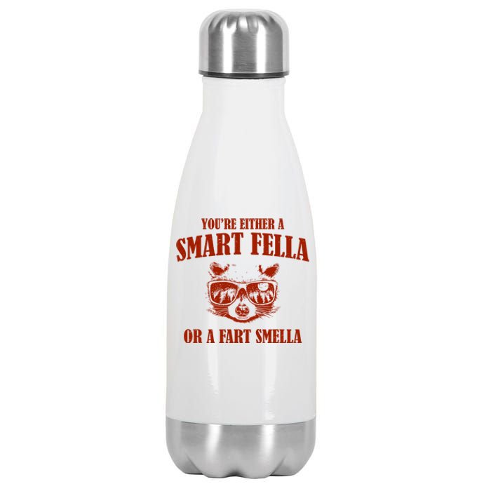 YouRe Either A Smart Fella Or A Fart Smella Stainless Steel Insulated Water Bottle