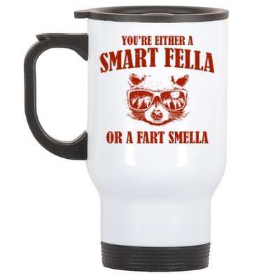 YouRe Either A Smart Fella Or A Fart Smella Stainless Steel Travel Mug