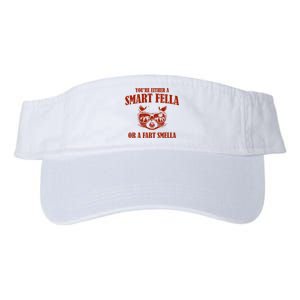 YouRe Either A Smart Fella Or A Fart Smella Valucap Bio-Washed Visor