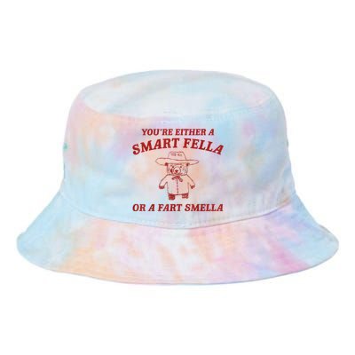 YouRe Either A Smart Fella Or A Fart Smella Tie Dye Newport Bucket Hat