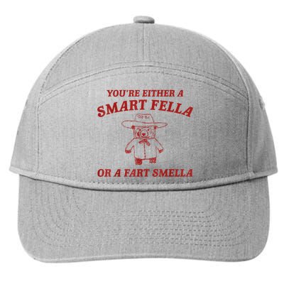 YouRe Either A Smart Fella Or A Fart Smella 7-Panel Snapback Hat