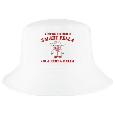 YouRe Either A Smart Fella Or A Fart Smella Cool Comfort Performance Bucket Hat