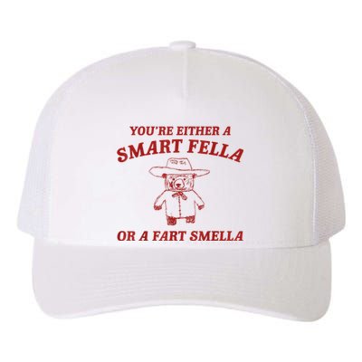 YouRe Either A Smart Fella Or A Fart Smella Yupoong Adult 5-Panel Trucker Hat