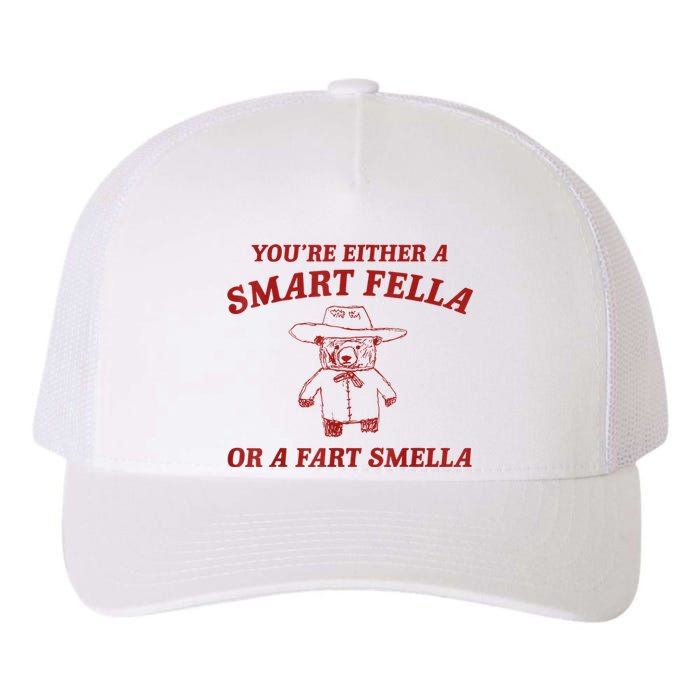 YouRe Either A Smart Fella Or A Fart Smella Yupoong Adult 5-Panel Trucker Hat