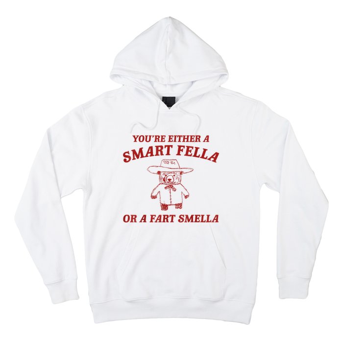 YouRe Either A Smart Fella Or A Fart Smella Hoodie