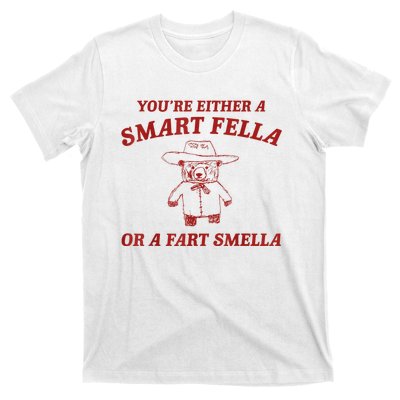 YouRe Either A Smart Fella Or A Fart Smella T-Shirt