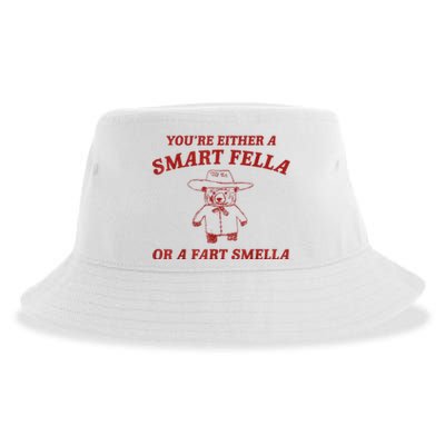 YouRe Either A Smart Fella Or A Fart Smella Sustainable Bucket Hat