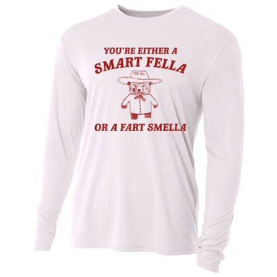 YouRe Either A Smart Fella Or A Fart Smella Cooling Performance Long Sleeve Crew