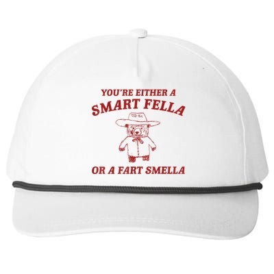 YouRe Either A Smart Fella Or A Fart Smella Snapback Five-Panel Rope Hat