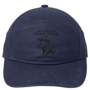 YouRe Either A Smart Fella Or A Fart Smella Funny Sarcastic 7-Panel Snapback Hat