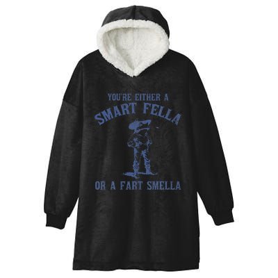 YouRe Either A Smart Fella Or A Fart Smella Hooded Wearable Blanket