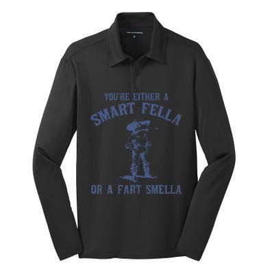 YouRe Either A Smart Fella Or A Fart Smella Silk Touch Performance Long Sleeve Polo