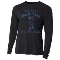 YouRe Either A Smart Fella Or A Fart Smella Cooling Performance Long Sleeve Crew