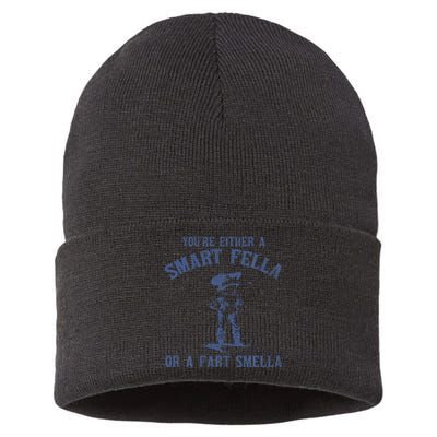 YouRe Either A Smart Fella Or A Fart Smella Sustainable Knit Beanie