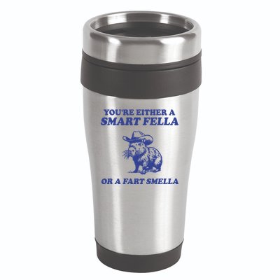 Youre Either A Smart Fella Or A Fart Smella Funny 16oz Travel Tumbler