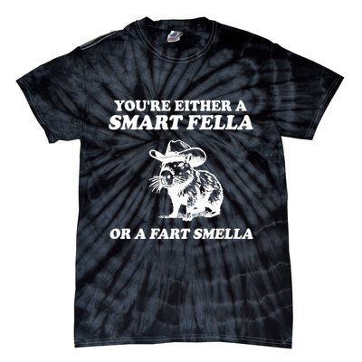 Youre Either A Smart Fella Or A Fart Smella Funny Tie-Dye T-Shirt