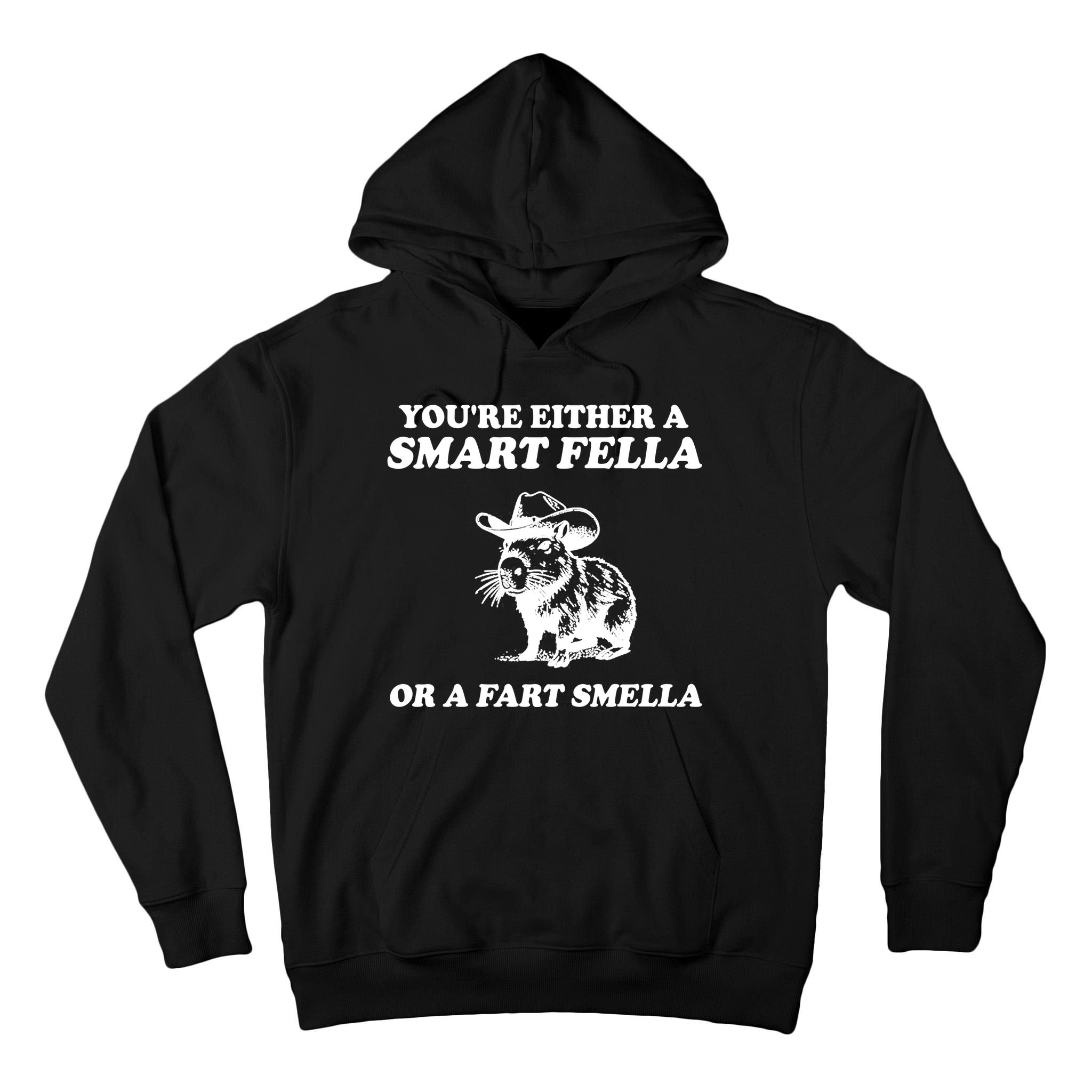 Youre Either A Smart Fella Or A Fart Smella Funny Tall Hoodie