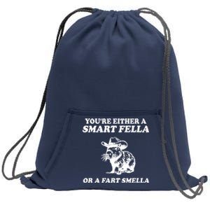 Youre Either A Smart Fella Or A Fart Smella Funny Sweatshirt Cinch Pack Bag