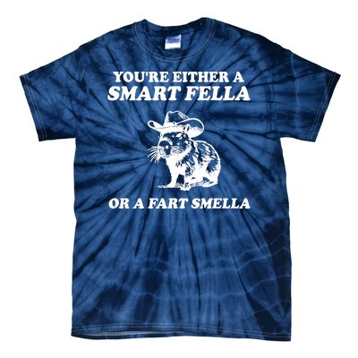 Youre Either A Smart Fella Or A Fart Smella Funny Tie-Dye T-Shirt