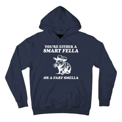 Youre Either A Smart Fella Or A Fart Smella Funny Tall Hoodie