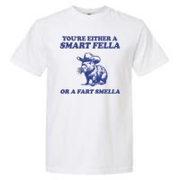 Youre Either A Smart Fella Or A Fart Smella Funny Garment-Dyed Heavyweight T-Shirt