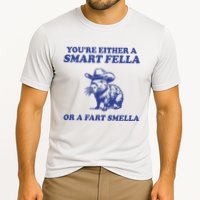 Youre Either A Smart Fella Or A Fart Smella Funny Performance Shirt