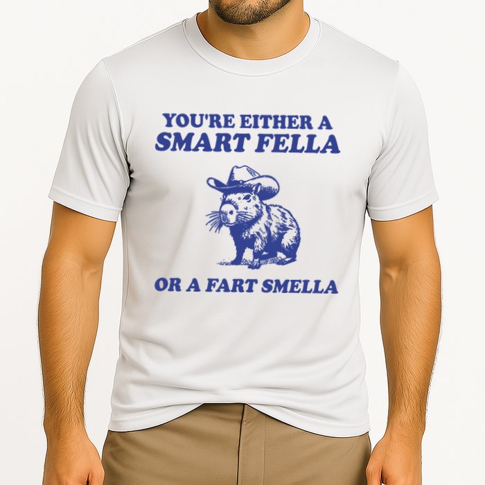 Youre Either A Smart Fella Or A Fart Smella Funny Performance Shirt