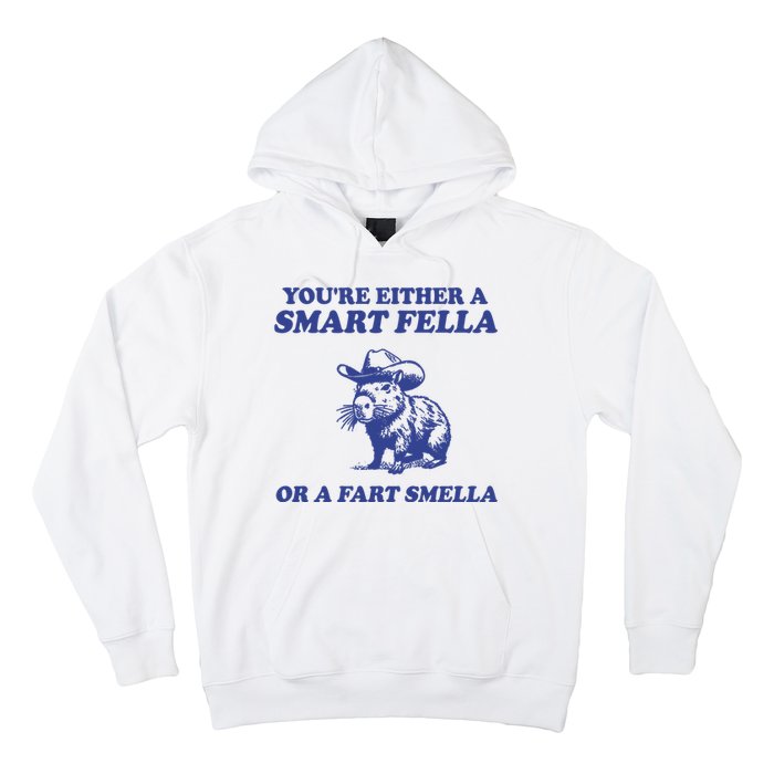 Youre Either A Smart Fella Or A Fart Smella Funny Hoodie