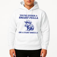 Youre Either A Smart Fella Or A Fart Smella Funny Hoodie
