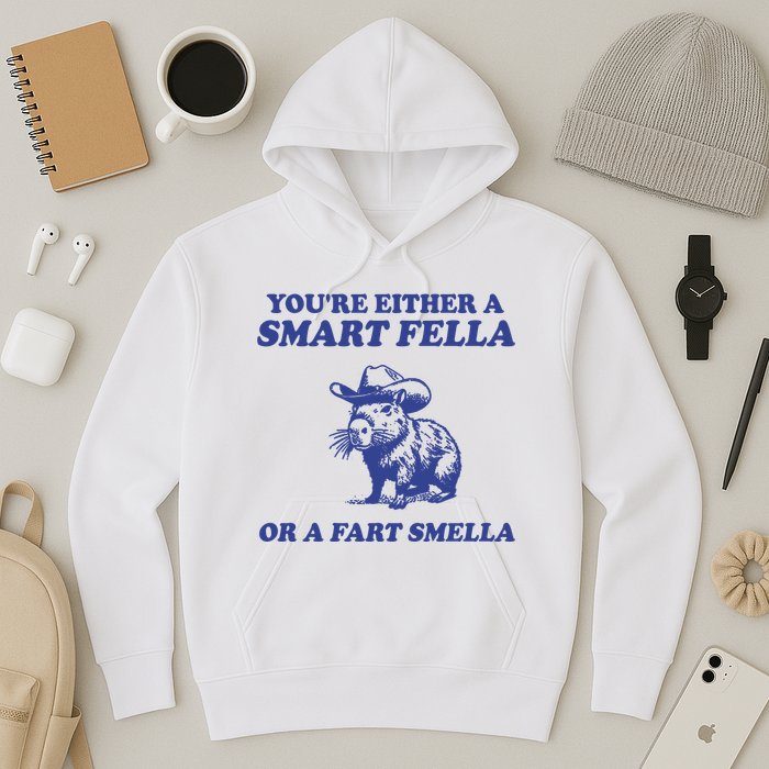 Youre Either A Smart Fella Or A Fart Smella Funny Hoodie