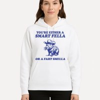 Youre Either A Smart Fella Or A Fart Smella Funny Hoodie