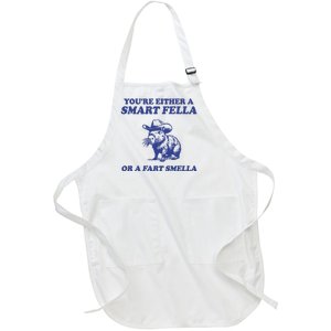 Youre Either A Smart Fella Or A Fart Smella Funny Full-Length Apron With Pockets