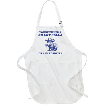 Youre Either A Smart Fella Or A Fart Smella Funny Full-Length Apron With Pockets