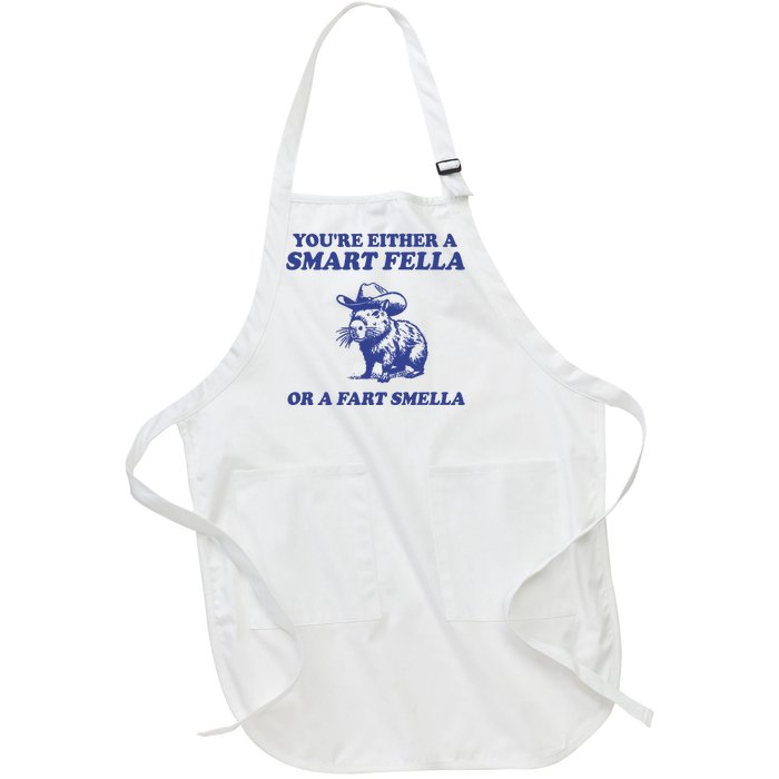 Youre Either A Smart Fella Or A Fart Smella Funny Full-Length Apron With Pockets