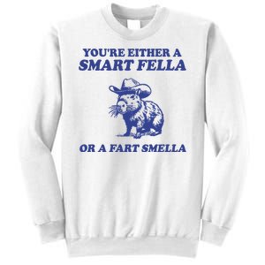 Youre Either A Smart Fella Or A Fart Smella Funny Sweatshirt