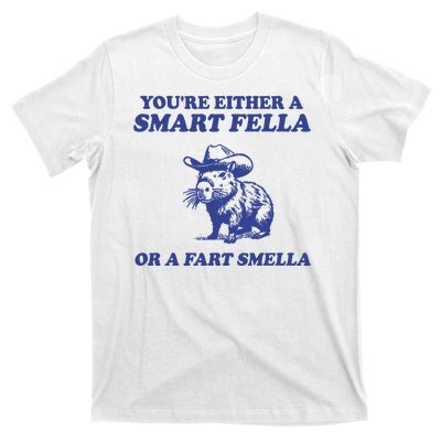 Youre Either A Smart Fella Or A Fart Smella Funny T-Shirt