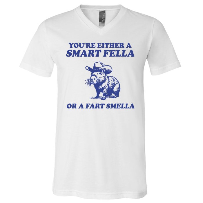 Youre Either A Smart Fella Or A Fart Smella Funny V-Neck T-Shirt