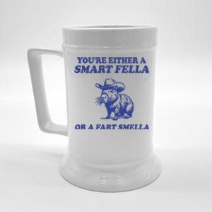 Youre Either A Smart Fella Or A Fart Smella Funny Beer Stein