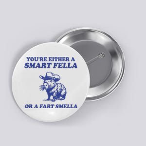 Youre Either A Smart Fella Or A Fart Smella Funny Button