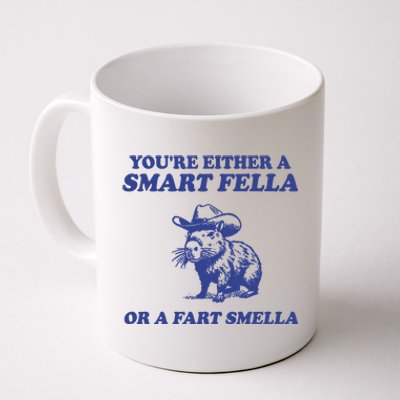 Youre Either A Smart Fella Or A Fart Smella Funny Coffee Mug