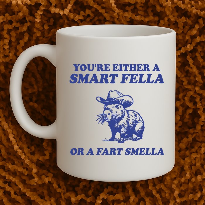Youre Either A Smart Fella Or A Fart Smella Funny Mug