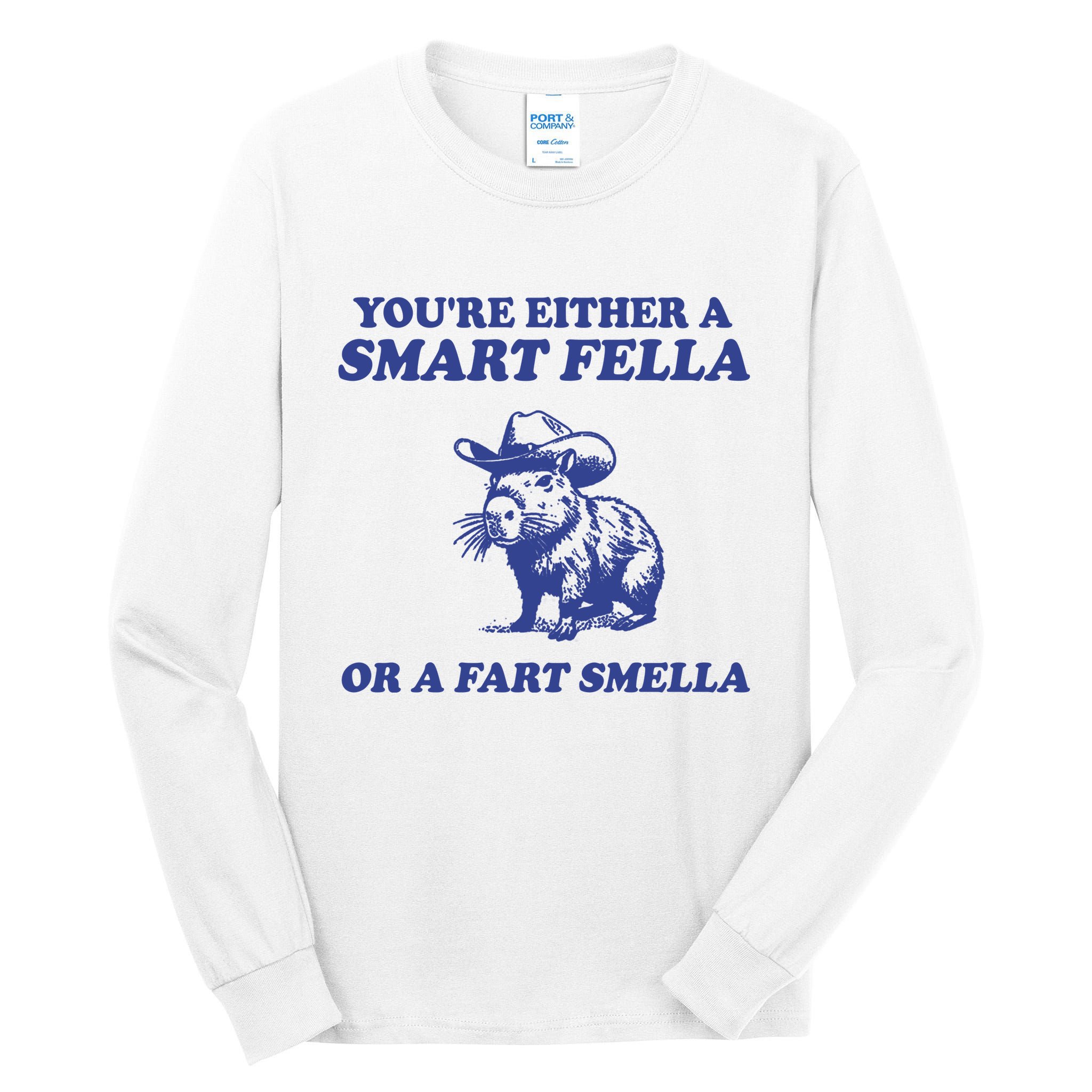 Youre Either A Smart Fella Or A Fart Smella Funny Tall Long Sleeve T-Shirt