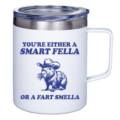 Youre Either A Smart Fella Or A Fart Smella Funny 12oz Stainless Steel Coffee Mug