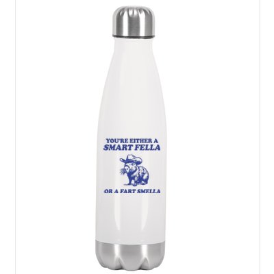 Youre Either A Smart Fella Or A Fart Smella Funny Stainless Steel Insulated Water Bottle