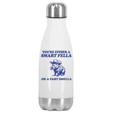 Youre Either A Smart Fella Or A Fart Smella Funny Stainless Steel Insulated Water Bottle