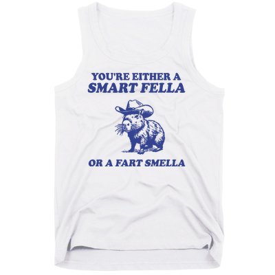 Youre Either A Smart Fella Or A Fart Smella Funny Tank Top